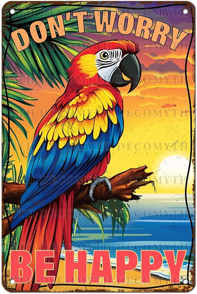 Vintage Tin Sign Don't Worry Be Happy Tin Sign The Beach Parrot for Home Farm Outdoor Bathroom Restaurant Cafes Bars Club Kitchen Garage Cute Vintage Art Wall Decor 12 * 8inch